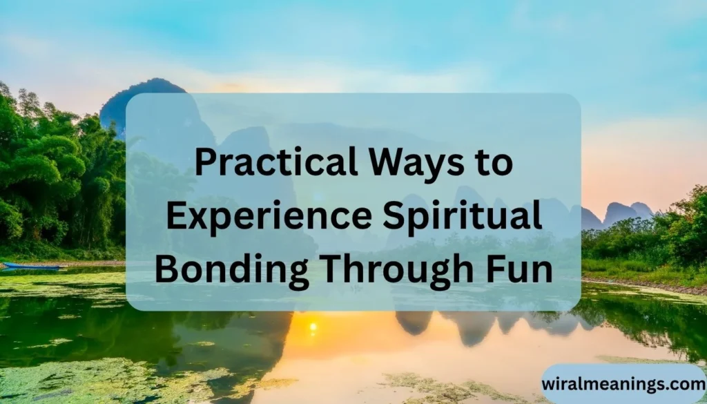 Spiritual Meaning of Bonding Through Fun