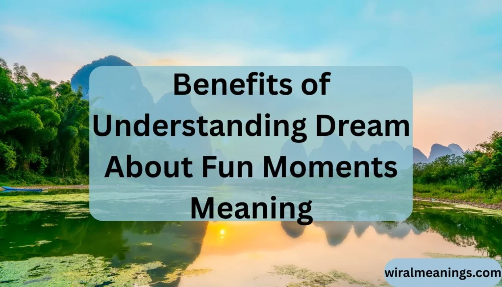 Dream About Fun Moments Meaning