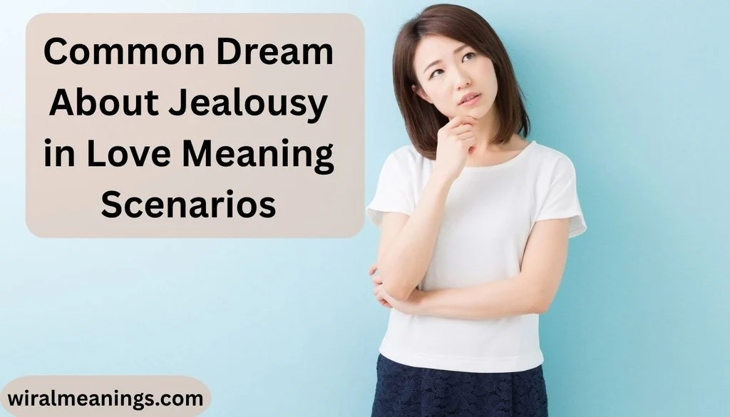 Common Dream About Jealousy in Love Meaning Scenarios