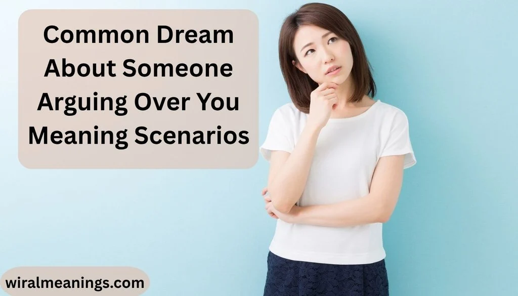Common Dream About Someone Arguing Over You Meaning Scenarios