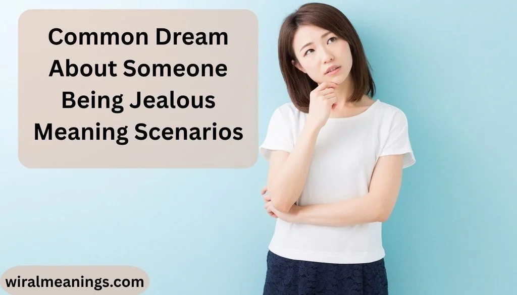 Common Dream About Someone Being Jealous Meaning Scenarios