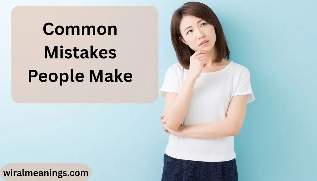 common-mistakes-people-make