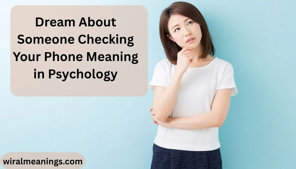 Dream About Someone Checking Your Phone Meaning in Psychology