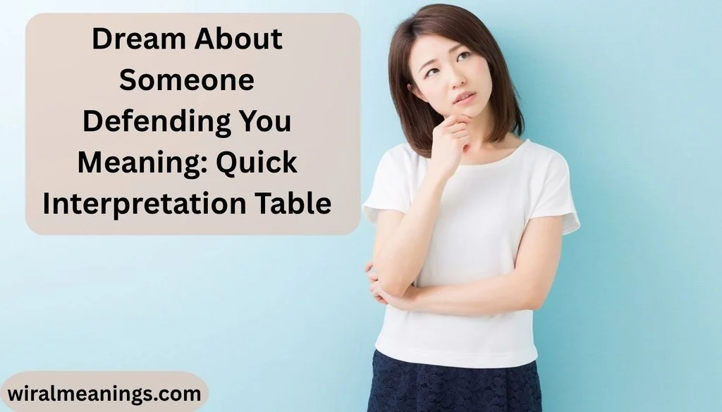 Dream About Someone Defending You Meaning: Quick Interpretation Table