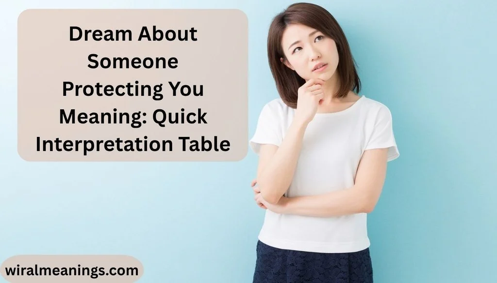 Dream About Someone Protecting You Meaning: Quick Interpretation Table