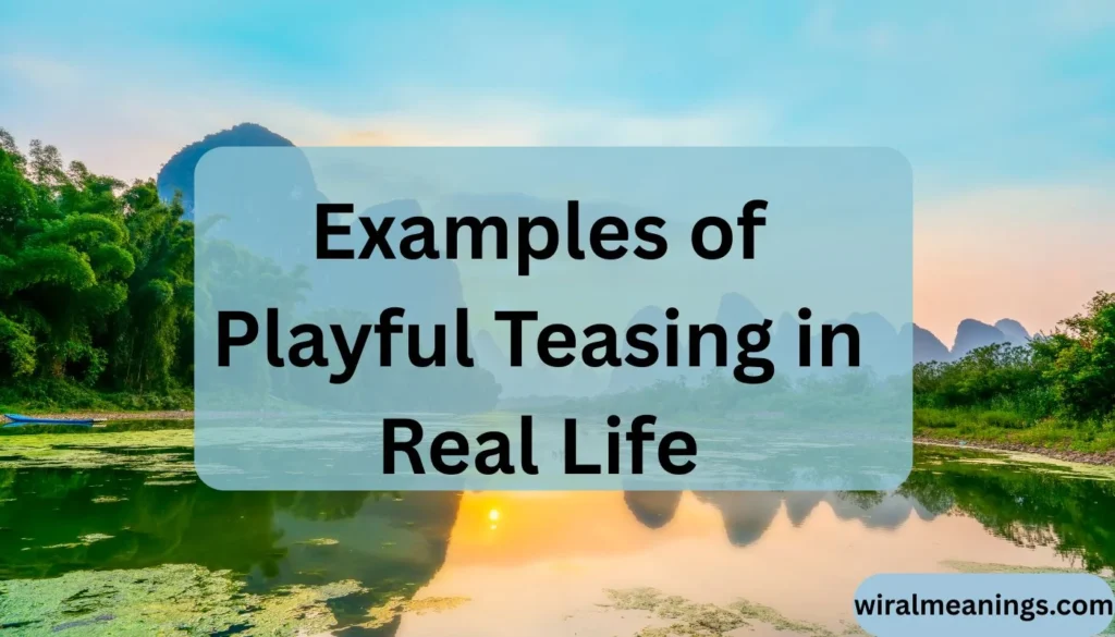 Why Does a Girl Tease You Playfully