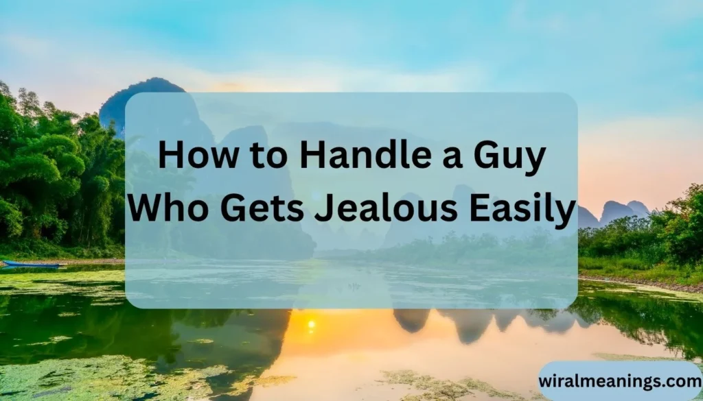 What Does It Mean When a Guy Gets Jealous Easily