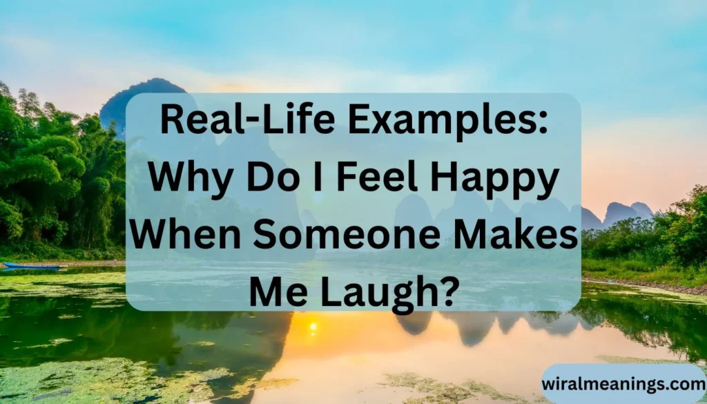 Why Do I Feel Happy When Someone Makes Me Laugh
