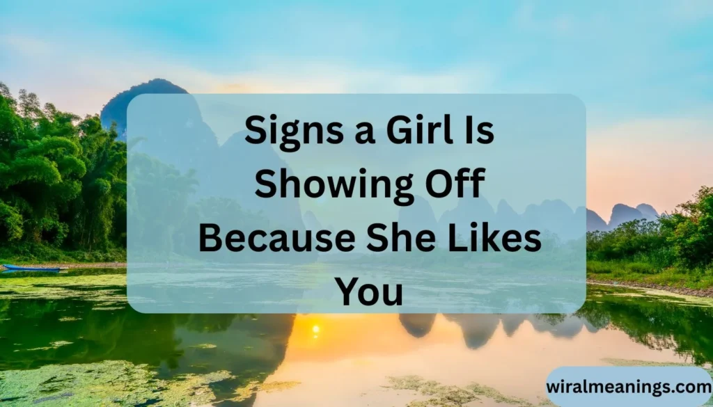Why Does a Girl Show Off in Front of You