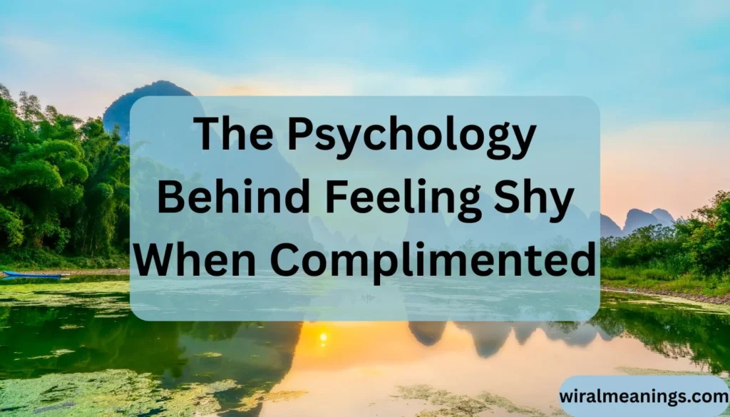 Why Do I Feel Shy When Complimented