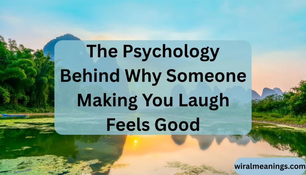Why Do I Feel Happy When Someone Makes Me Laugh