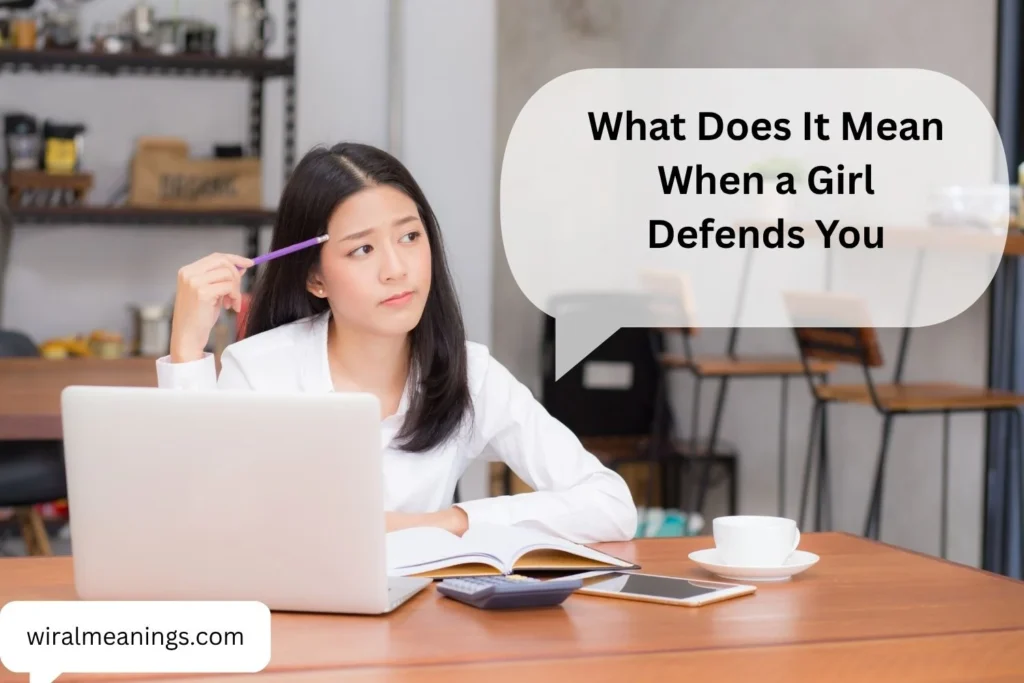 What Does It Mean When a Girl Defends You