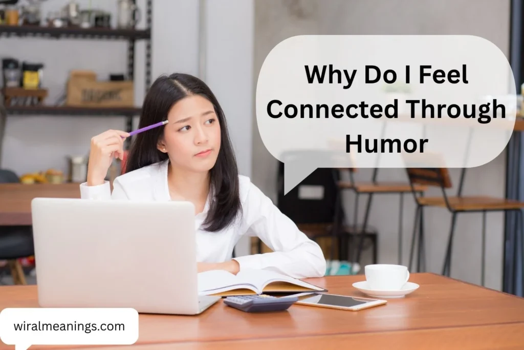 Why Do I Feel Connected Through Humor? The Surprising Psychology Behind Shared Laughter