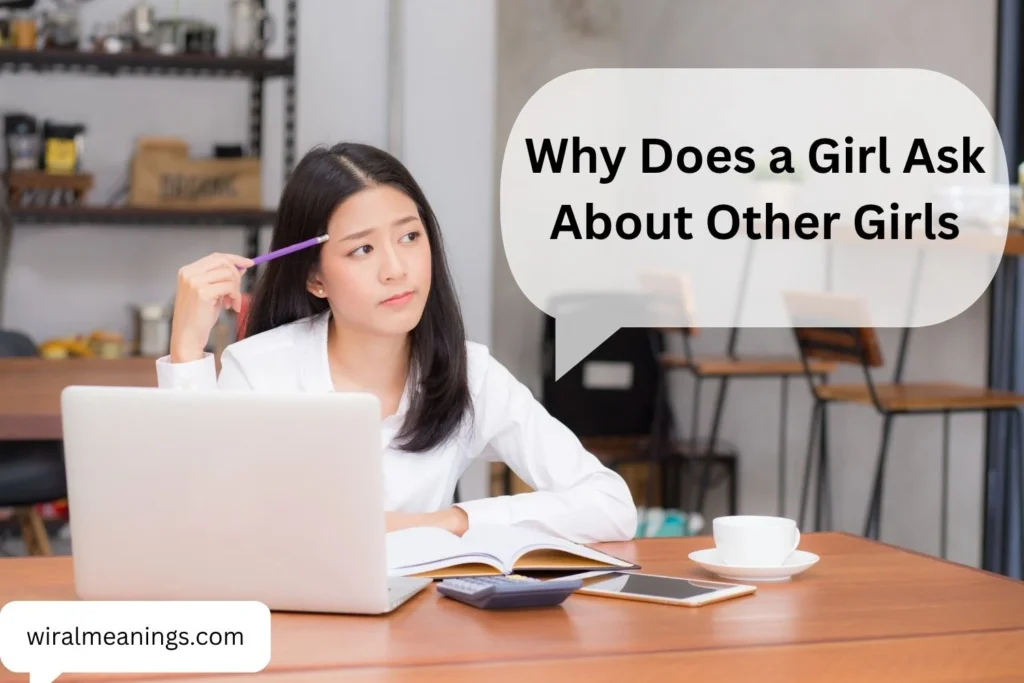Why Does a Girl Ask About Other Girls