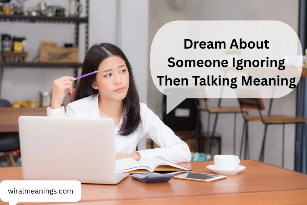 Dream About Someone Ignoring Then Talking Meaning