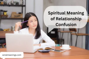 Spiritual Meaning of Relationship Confusion