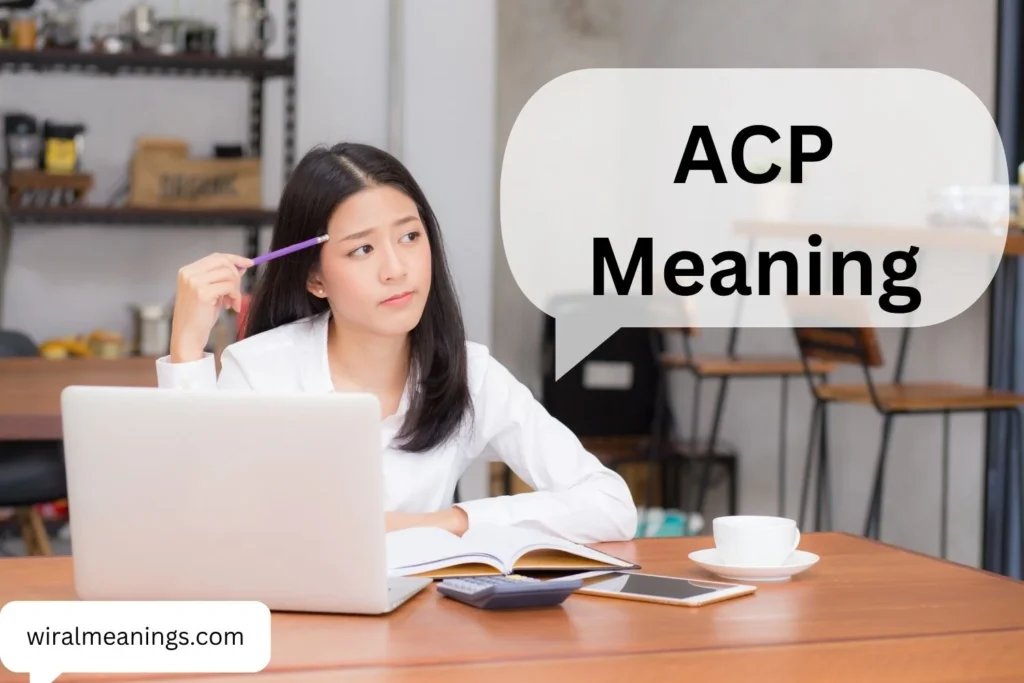 ACP Meaning: What Does ACP Stand For? All Common Meanings Explained