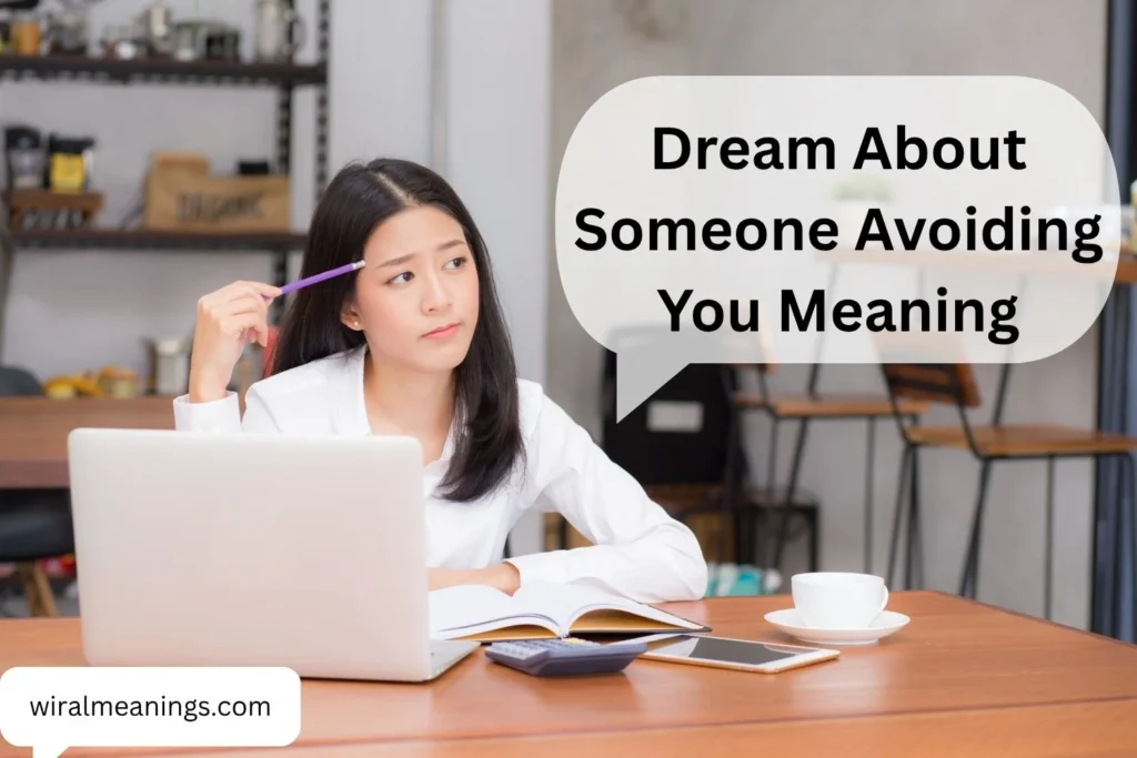 Dream About Someone Avoiding You Meaning