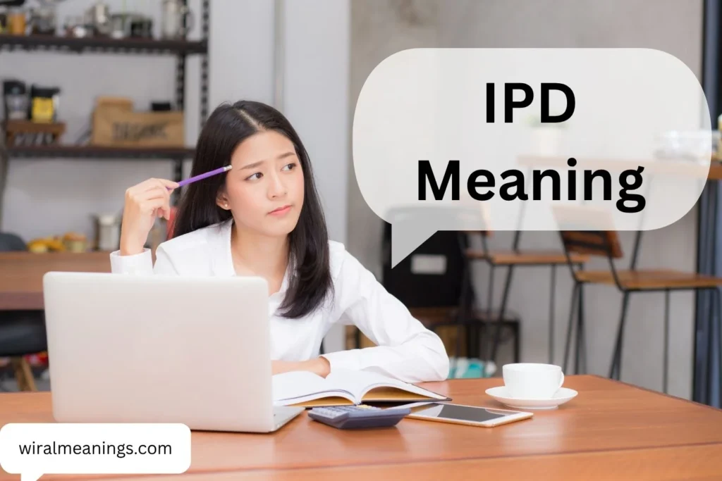 IPD Meaning: What It Really Means, Where It’s Used, and Why Everyone Is Talking About It