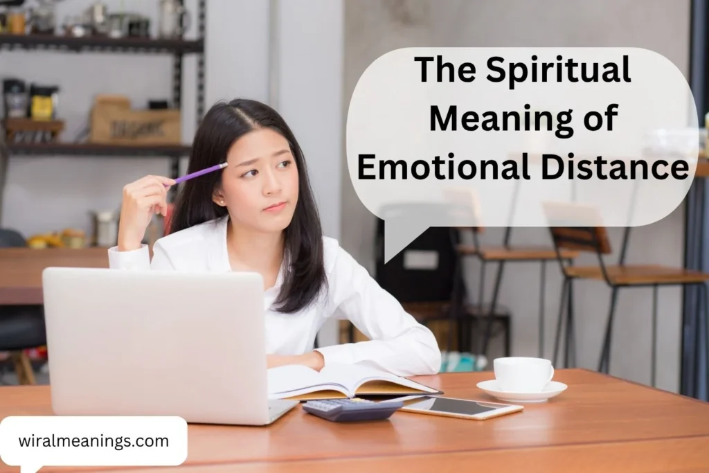 The Spiritual Meaning of Emotional Distance