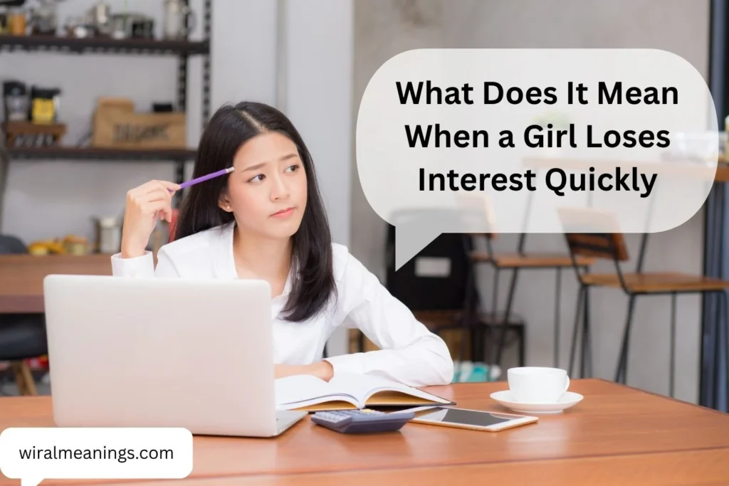 What Does It Mean When a Girl Loses Interest Quickly? 11 Reasons Her Feelings May Change