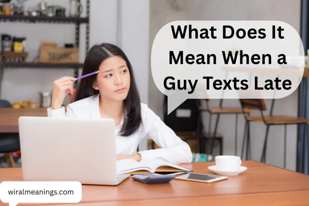 What Does It Mean When a Guy Texts Late