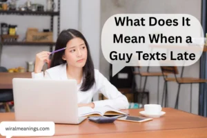 What Does It Mean When a Guy Texts Late