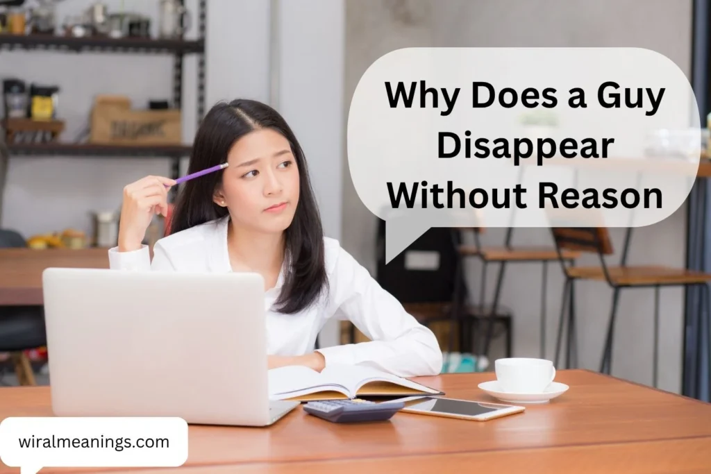 Why Does a Guy Disappear Without Reason? 13 Possible Reasons and What His Silence Really Means