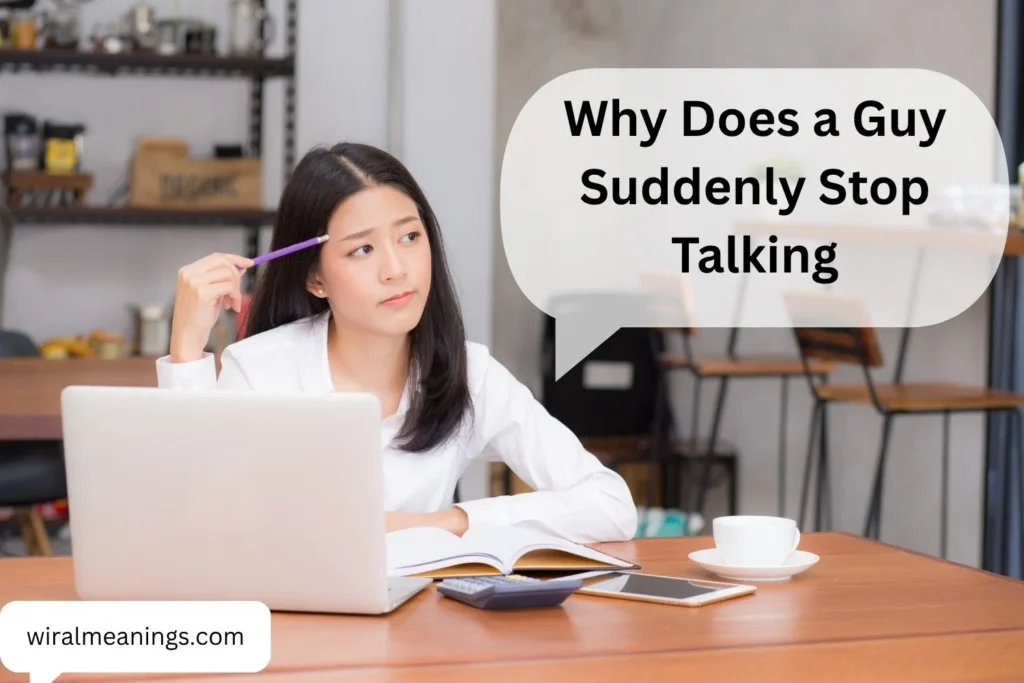 Why Does a Guy Suddenly Stop Talking? 15 Possible Reasons and What His Silence Really Means
