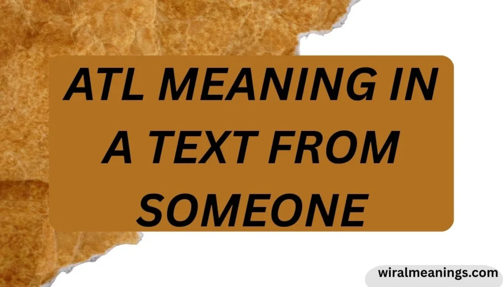 ATL Meaning in a Text From Someone