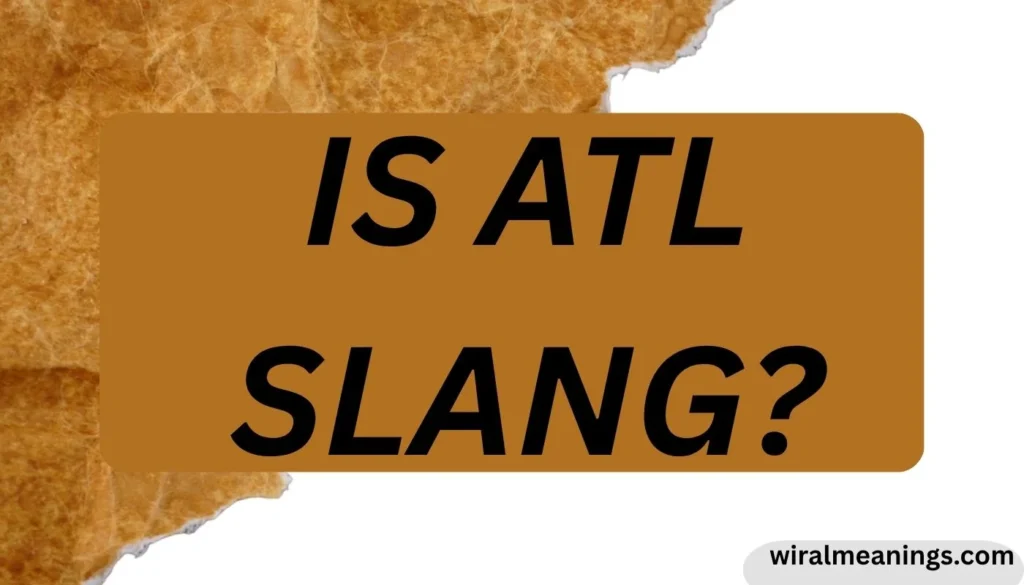 Is ATL Slang