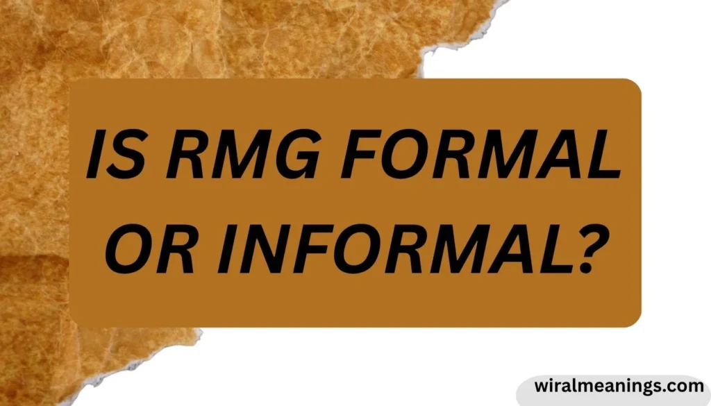 Is RMG Formal or Informal