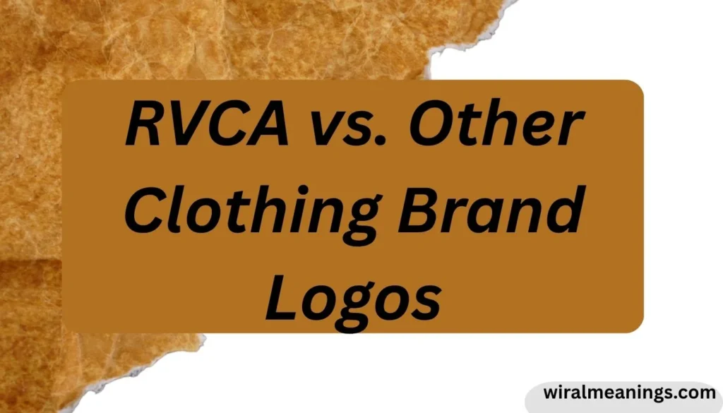 RVCA vs. Other Clothing Brand Logos