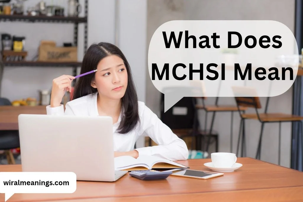 What Does MCHSI Mean